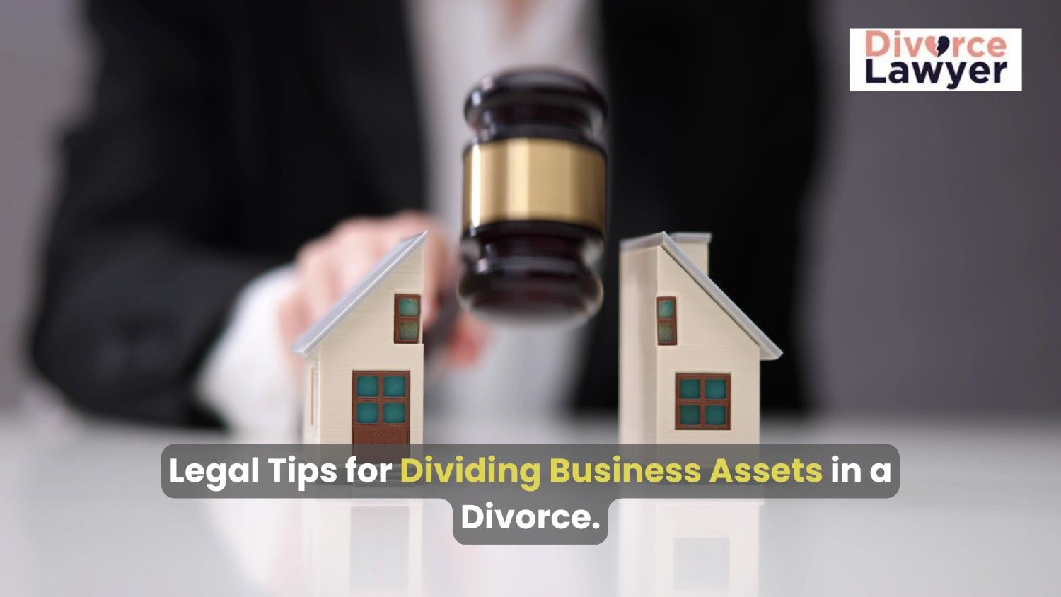 Legal Tips for Dividing Business Assets in a Divorce